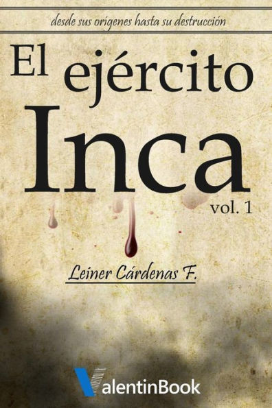 El EjÃ¯Â¿Â½rcito Inca: Desde sus orÃ¯Â¿Â½genes hasta su destrucciÃ¯Â¿Â½n