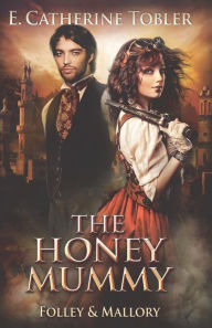 Title: The Honey Mummy, Author: E Catherine Tobler