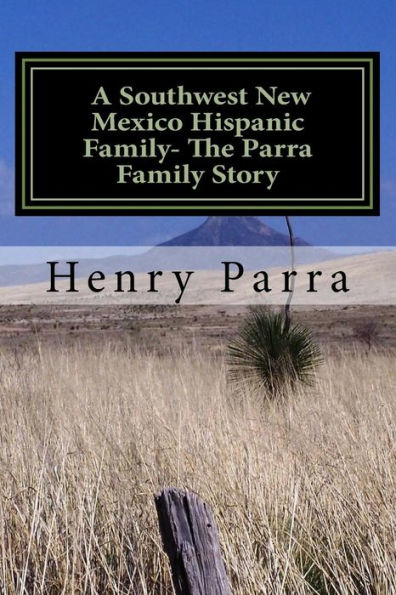 A Southwest New Mexico Hispanic Family: The Parra Family Story