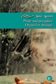 Title: Pride and prejudice/Orgueil et prï¿½jugï¿½: Bilingual edition/ï¿½dition bilingue, Author: Jane Austen