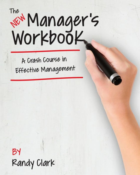 The New Manager's Workbook: A Crash Course in Effective Management