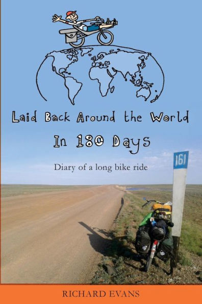 Laid Back Around the World in 180 Days: Diary of a long bike ride