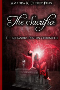 Title: The Sacrifice, Author: Amanda K. Dudley-Penn