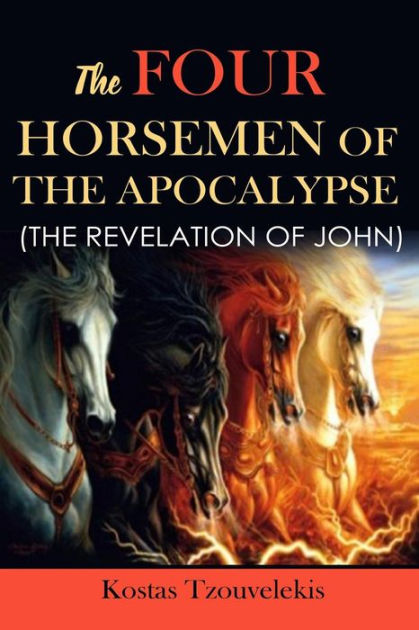 The Four Horsemen of the Apocalypse: The Revelation of John by Kostas ...