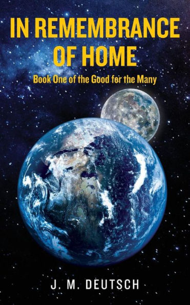 In Remembrance of Home: Book One of the Good for the Many