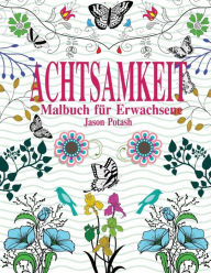 Title: Achtsamkeit Malbuch For Erwachsene, Author: Jason Potash