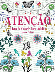 Title: Atencao Livro de Colorir Para Adultos, Author: Jason Potash