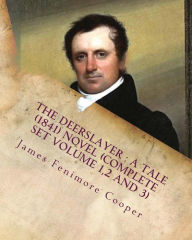 Title: The deerslayer: a tale (1841) NOVEL (Complete Set Volume 1,2 and 3), Author: James Fenimore Cooper