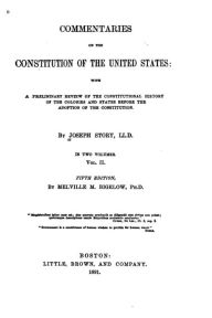 Title: Commentaries on the Constitution of the United States, Author: Joseph Story