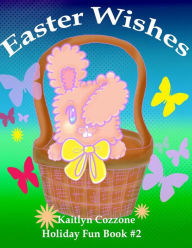 Title: Easter Wishes, Author: Kaitlyn Cozzone