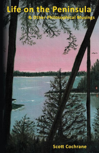 Life on the Peninsula: And Other Philosophical Musings