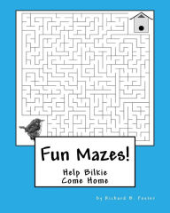 Title: Fun Mazes!: Help Bilkie Come Home, Author: Richard B Foster