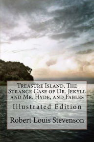 Title: Treasure Island, the Strange Case of Dr. Jekyll and Mr. Hyde, and Fables: Illustrated Edition, Author: D Gardner
