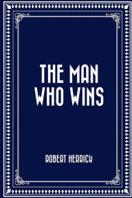 Title: The Man Who Wins, Author: Robert Herrick