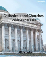Title: Cathedrals and Churches: Adult Coloring Book, Volume 2: Cathedral Sketches for Coloring, Author: Alicia Lasley