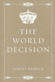 Title: The World Decision, Author: Robert Herrick
