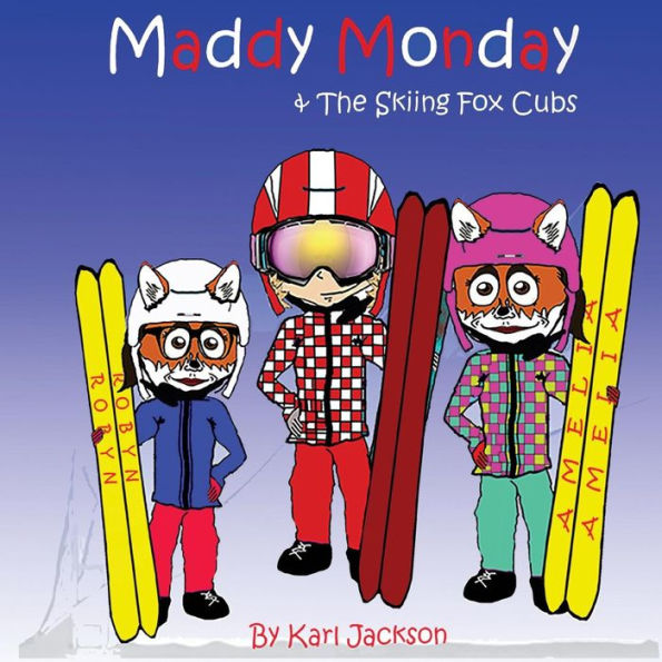 Maddy Monday & The Skiing Fox Cubs