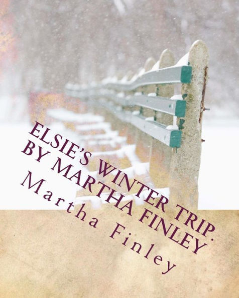 Elsie's Winter Trip. by Martha Finley