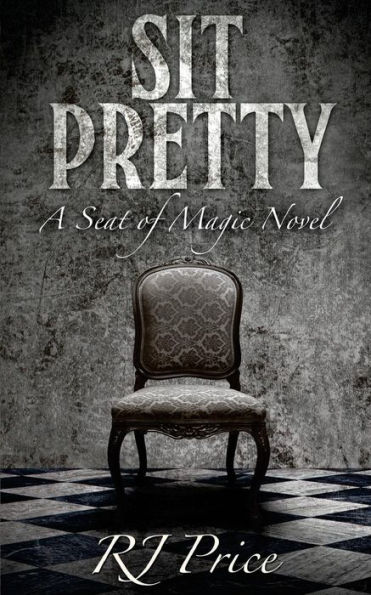 Sit Pretty: Seat of Magic Book Two