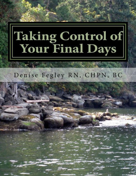 Taking Control of Your Final Days-A Guide for Family and Loved Ones