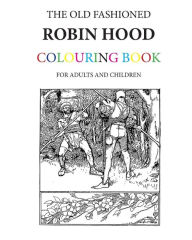 Title: The Old Fashioned Robin Hood Colouring Book, Author: Hugh Morrison