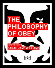 Title: The Philosophy Of Obey: (Obey Giant/Shepard Fairey) - 1433 Philosophical Statements by Obey from 1989-2008, Author: Julia Friedman