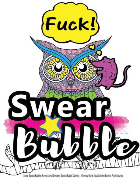 Swear Speech Bubbles: Funny Animal Swearing Speech Bubble Coloring...: A Sweary Words Adult Coloring Book for Fun Colouring