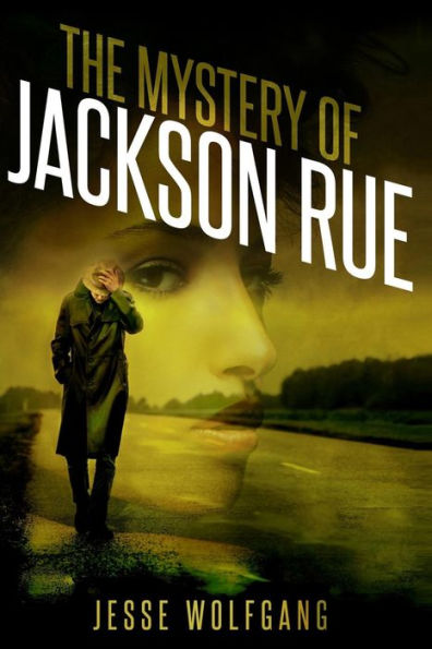 The Mystery of Jackson Rue: A Jesse Wolfgang Novelette