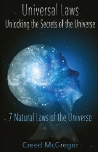 Title: Universal Laws: Unlocking the Secrets of the Universe: 7 Natural Laws of the Universe, Author: Creed McGregor