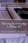 Missing Knowledge 3, What If?: Jesus Quotes Himself