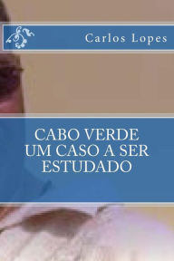Title: Cabo Verde - Um Caso a Ser Estudado: O Outro Lado Da Politica, Author: Sergio Antonio Maneghetti