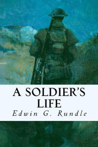 Title: A Soldier's Life, Author: Edwin G Rundle