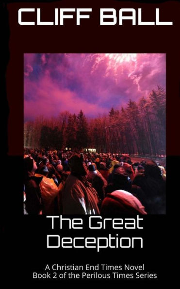 The Great Deception: Christian End Times Novel