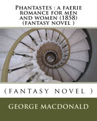 Title: Phantastes: a faerie romance for men and women (1858) (fantasy novel ), Author: George MacDonald