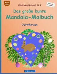 Title: BROCKHAUSEN Malbuch Bd. 1 - Das große bunte Mandala-Malbuch: Osterherzen, Author: Dortje Golldack
