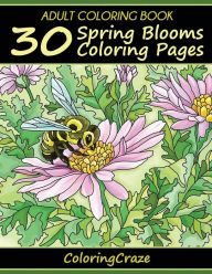Title: Adult Coloring Book: 30 Spring Blooms Coloring Pages, Author: Adult Coloring Books Illustrators Allian