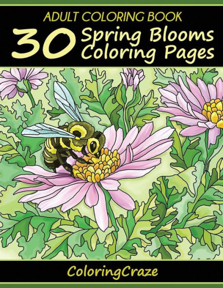 Adult Coloring Book: 30 Spring Blooms Coloring Pages