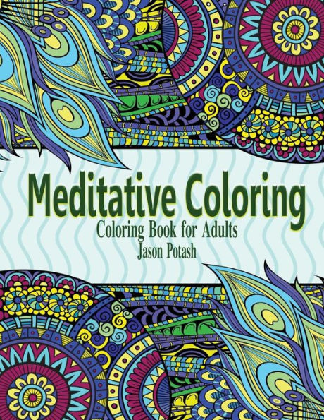 Meditative Coloring - Coloring Book For Adults