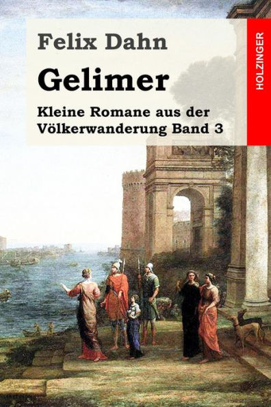 Gelimer: Kleine Romane aus der Völkerwanderung Band 3