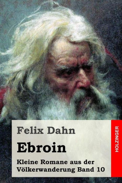 Ebroin: Kleine Romane aus der Völkerwanderung Band 10