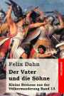 Der Vater und die Sï¿½hne: Kleine Romane aus der Vï¿½lkerwanderung Band 13