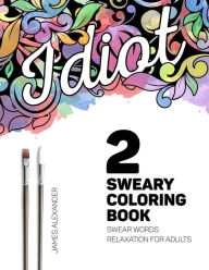 Sweary Coloring Book A Beautiful Adult With Relaxing Swear Words To Calm Your