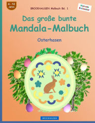 Title: BROCKHAUSEN Malbuch Bd. 1 - Das große bunte Mandala-Malbuch: Osterhasen, Author: Dortje Golldack