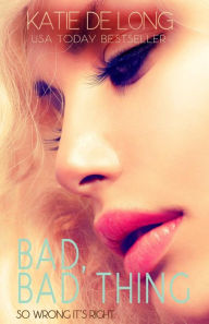 Title: Bad, Bad Thing, Author: Katie De Long