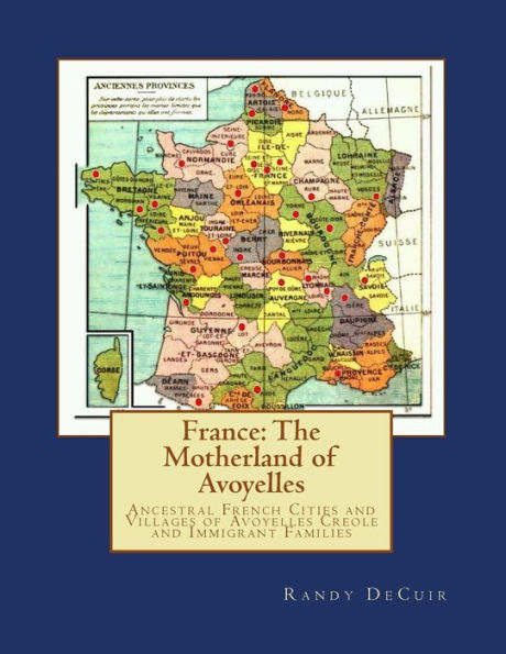 France: The Motherland of Avoyelles: Ancestral French Cities and Villages of Avoyelles Creole and Immigrant Families