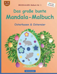 Title: BROCKHAUSEN Malbuch Bd. 1 - Das große bunte Mandala-Malbuch: Osterhasen & Ostereier, Author: Dortje Golldack