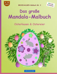 Title: BROCKHAUSEN Malbuch Bd. 2 - Das große Mandala-Malbuch: Osterhasen & Ostereier, Author: Dortje Golldack
