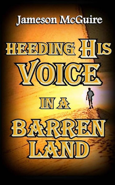 Heeding His Voice a Barren Land