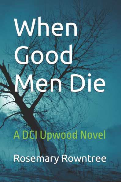 When Good Men Die: Volume 1 (DCI Upwood Investigations)