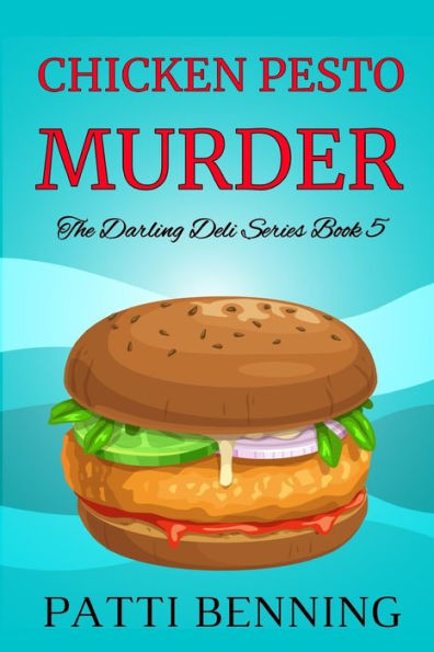 Chicken Pesto Murder: Book 5 in The Darling Deli Series
